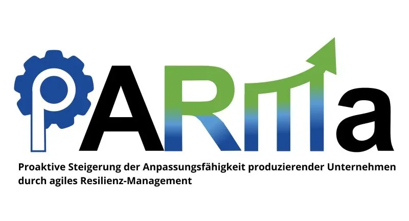 Zwischenstand - Forschungsprojekt PARMa - Neue Ansätze für mehr Resilienz in produzierenden Unternehmen